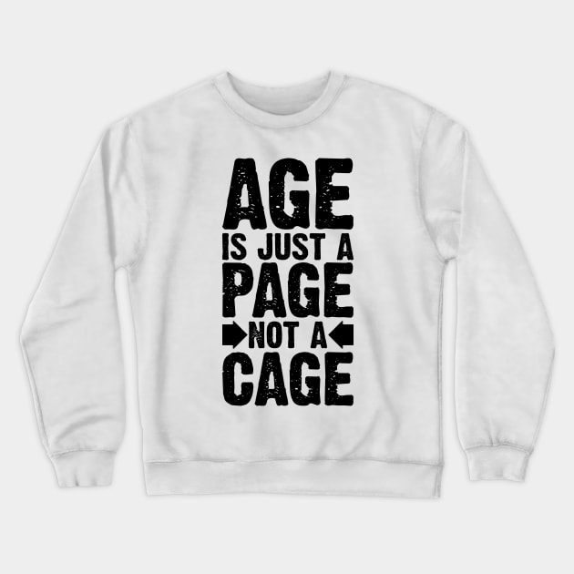 Age Is Just A Page Not A Cage v2 Crewneck Sweatshirt by Emma